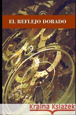 El reflejo dorado Veiga, J. J. M. 9781795483698 Independently Published