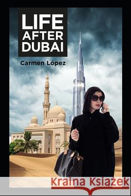 Life After Dubai Carmen Lopez 9781795493031