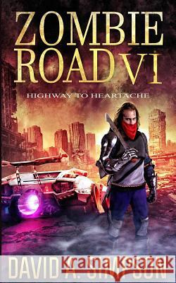 Zombie Road VI: Highway to Heartache Eric a. Shelman David A. Simpson 9781795497183