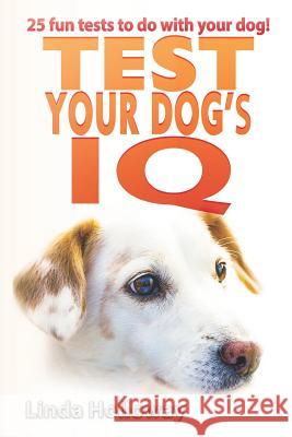 Test your dog's IQ: With 25 fun tests to do with your dog! Holloway, Linda 9781795502504 Independently Published