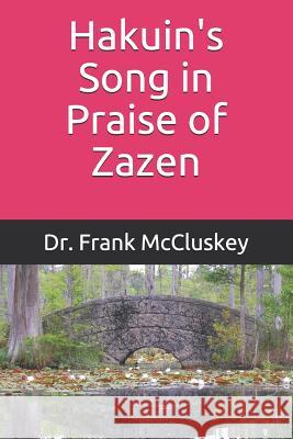 Hakuin's Song in Praise of Zazen Frank Bryce McCluskey 9781795504560