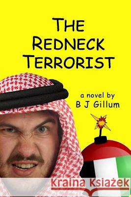 The Redneck Terrorist Marilyn S. Neilans B. J. Gillum 9781795513661 Independently Published