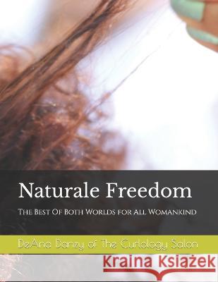 Naturale Freedom For All WomanKind: The Best Of Both Worlds David Good Nicole Batey-Still Deana B. Danzy 9781795516334