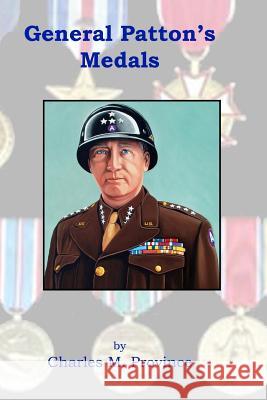 General Patton's Medals Charles Province 9781795522298