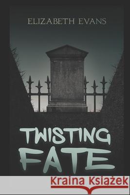 Twisting Fate Elizabeth Evans 9781795524131