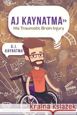 AJ Kaynatma > His Traumatic Brain Injury Kaynatma, Aj 9781795538664 Independently Published