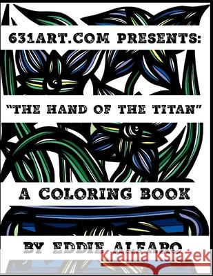 The Hand of the Titan: A Coloring Book Eddie Alfaro 9781795544122 Independently Published