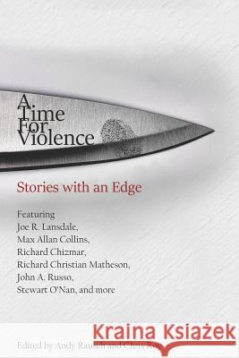 A Time For Violence: Stories with an Edge Joe R. Lansdale Richard Chizmar John Russo 9781795546904 Independently Published