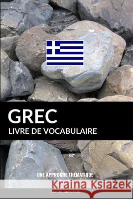 Livre de vocabulaire grec: Une approche thématique Pinhok Languages 9781795550086 Independently Published