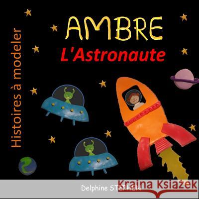 Ambre l'Astronaute Delphine Stephen 9781795552622