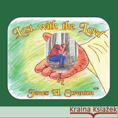 Lost with the Lord James H. Scranton 9781795562478 Independently Published