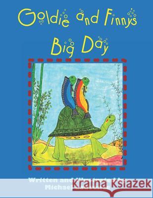 Goldie and Finny's Big Day Michael Lawrence Olivia M. Lawrence Michael Lawrence 9781795566087 Independently Published