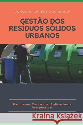 Gestão DOS Resíduos Sólidos Urbanos: Panorama, Conceitos, Aplicações e Perspectivas Lourenço, Joaquim Carlos 9781795568715 Independently Published