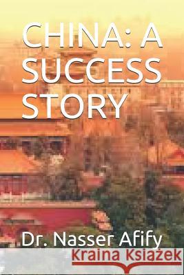 China: A Success Story Dr Nasser Afify 9781795570961 Independently Published