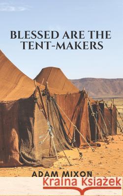 Blessed Are the Tent-Makers Lakesha Womack Adam Mixon 9781795579117 Independently Published