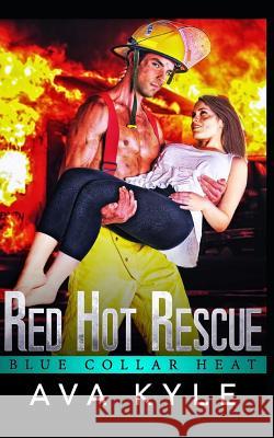 Red Hot Rescue Ava Kyle 9781795582469 Independently Published