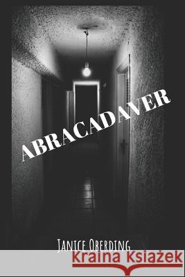 Abracadaver Janice Oberding 9781795593991 Independently Published