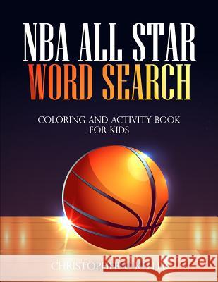 NBA All Star Word Search: Coloring and Activity Book for Kids Christopher C. Keller 9781795596480
