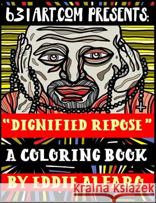 Dignified Repose: A Coloring Book Eddie Alfaro 9781795597555 Independently Published