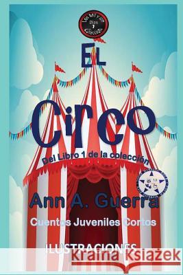 El Circo: del Libro 1 de la Coleccion- Cuento No.7 Daniel Guerra Ann a. Guerra 9781795603782 Independently Published