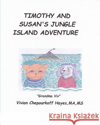 Timothy and Susan's Jungle Island Adventure MS Vivian Chepourkoff Haye 9781795607490 Independently Published