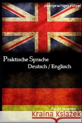 Praktische Sprache: Deutsch / Englisch: zweisprachiger Führer Leite, Gilson 9781795608244 Independently Published