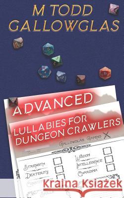 Advanced Lullabies for Dungeon Crawlers M. Todd Gallowglas 9781795609982