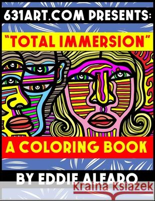 Total Immersion: A Coloring Book Eddie Alfaro 9781795613972 Independently Published