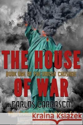 The House of War: Book One Of: THE OMEGA CRUSADE Carrasco, Carlos 9781795617529