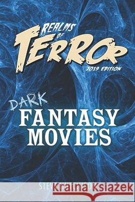 Realms of Terror 2019: Dark Fantasy Movies Steve Hutchison 9781795618007 Independently Published