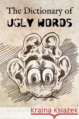 The Dictionary of Ugly Words Craig Conley 9781795618373 Independently Published