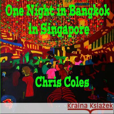 One Night in Bangkok in Singapore Chris Coles 9781795619486 Independently Published