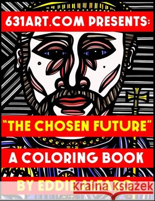 The Chosen Future: A Coloring Book Eddie Alfaro 9781795623476 Independently Published