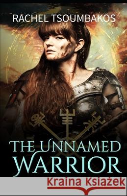 The Unnamed Warrior Rachel Tsoumbakos 9781795628532 Independently Published