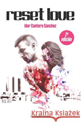 Reset Love: Madrid, año 2022. ¿Se puede poner límites al amor? Cantero Sánchez, Mar 9781795635004 Independently Published