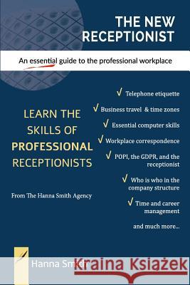 The New Receptionist: An essential guide to the professional workplace Smith, Hanna 9781795640336