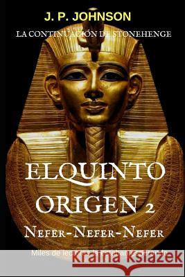 El Quinto Origen: Nefer-nefer-nefer Joan Pont, J P Johnson 9781795644563 Independently Published