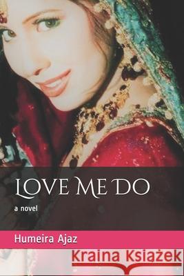 Love Me Do Humeira Ajaz 9781795646994 Independently Published