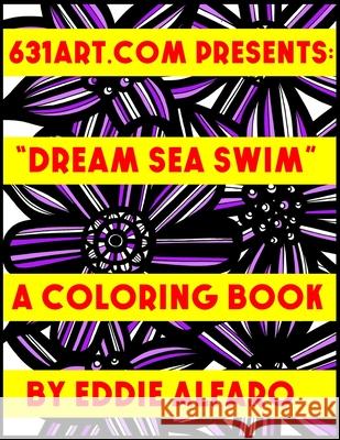 Dream Sea Swim: A Coloring Book Eddie Alfaro 9781795655163 Independently Published