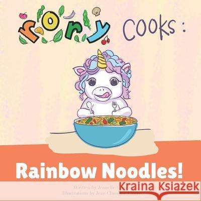Rory Cooks: Rainbow Noodles!: A story for parents and children about healthy eating Castro, Jean Claudine 9781795657044