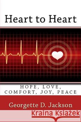 Heart to Heart: Hope, Love, Joy, Comfort, Peace Drenda B. Davis-Jackson Georgette D. Jackson 9781795658614 Independently Published