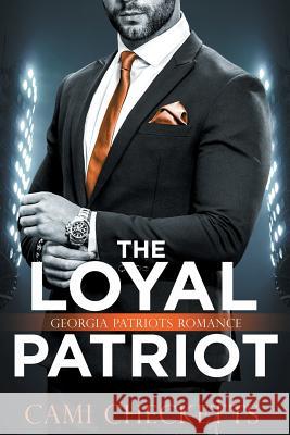 The Loyal Patriot: Georgia Patriots Romance Cami Checketts 9781795661270