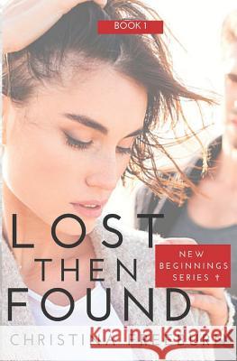 Lost Then Found: Inspirational Romantic Suspense Christina Freeburn 9781795662741 Independently Published