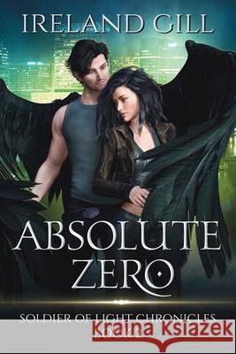 Absolute Zero: Soldier of Light Chronicles Book 2 Ireland Gill 9781795664745