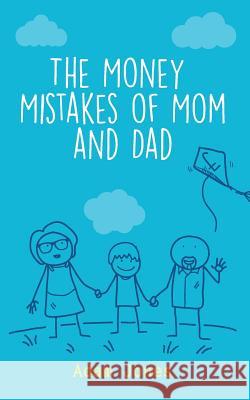 The Money Mistakes of Mom and Dad Adam Jones 9781795665629 Independently Published