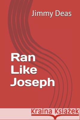 Ran Like Joseph Jimmy Deas 9781795665636 Independently Published