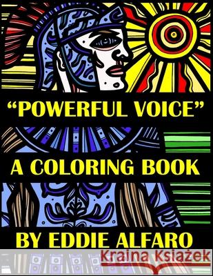 Powerful Voice: A Coloring Book Eddie Alfaro 9781795671729 Independently Published