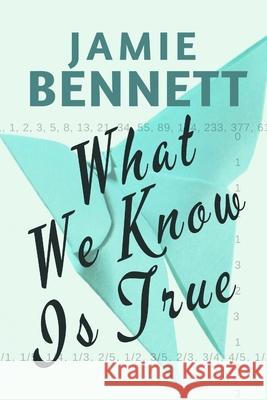What We Know Is True Jamie Bennett 9781795672429 Independently Published