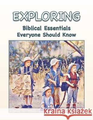 Exploring Biblical Essentials Everyone Should Know Tatyana Zhuk 9781795678230 Independently Published