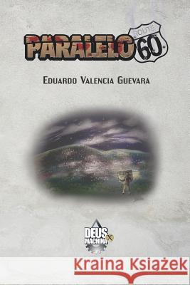 Paralelo 60: 60 Relatos Cortos Ilustrados Andres Felipe Usug Milton Alonso Camarg Fabrizzio Antonio Patin 9781795682909